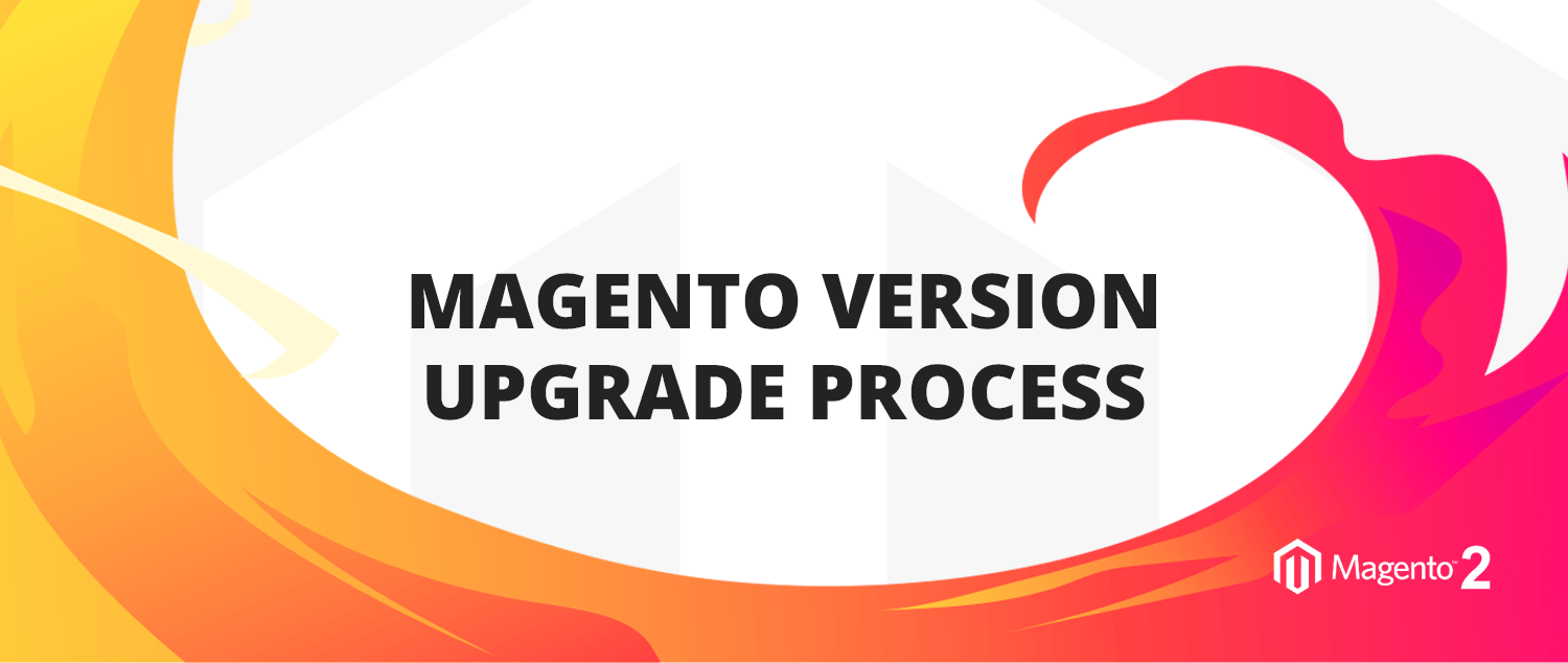 Magento version upgrade process.