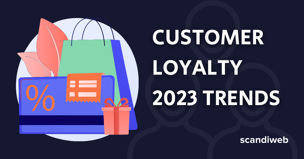 Customer loyalty 2023 trends.