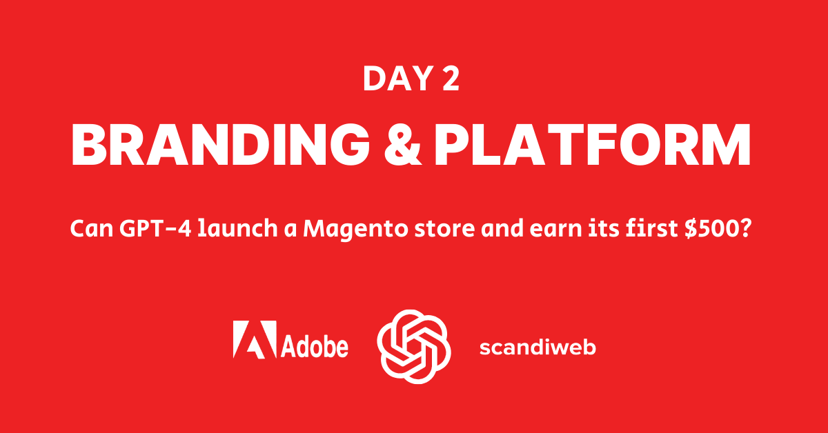 gpt-4 launching a magento adobe commerce store