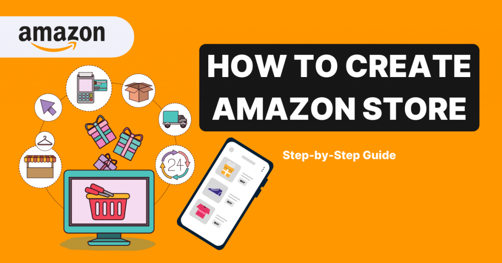 how-to-create-amazon-store-in-2023-a-step-by-step-guide