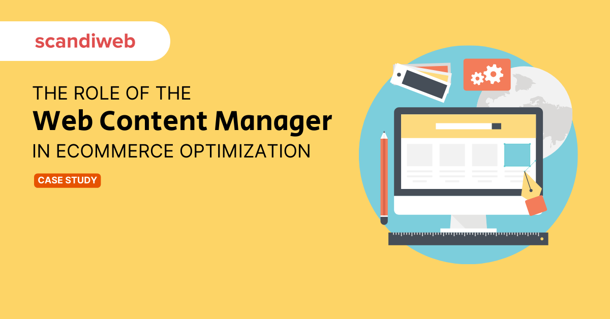 The role of the web content manager in ecommerce optimization.