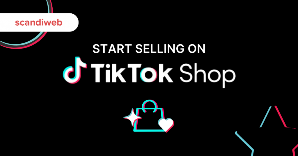 How to Sell on TikTok Shop A Definitive Guide scandiweb