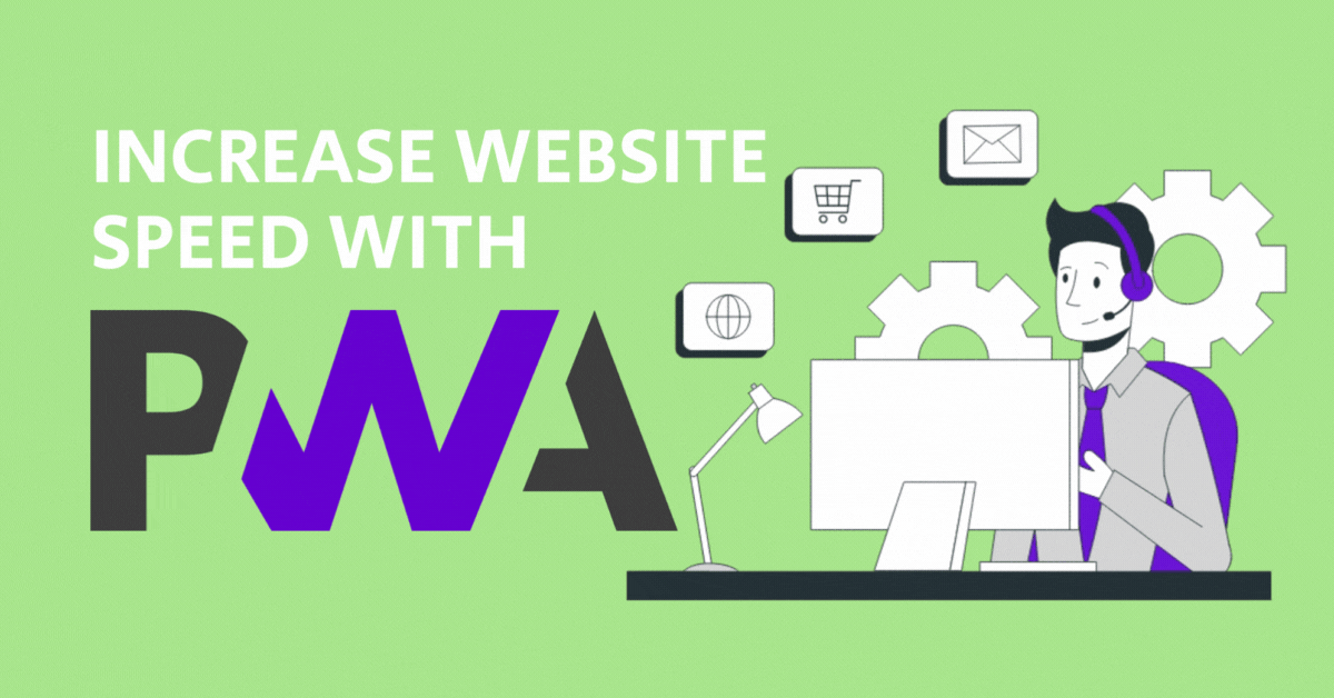 Increase website speed with PWA Technology